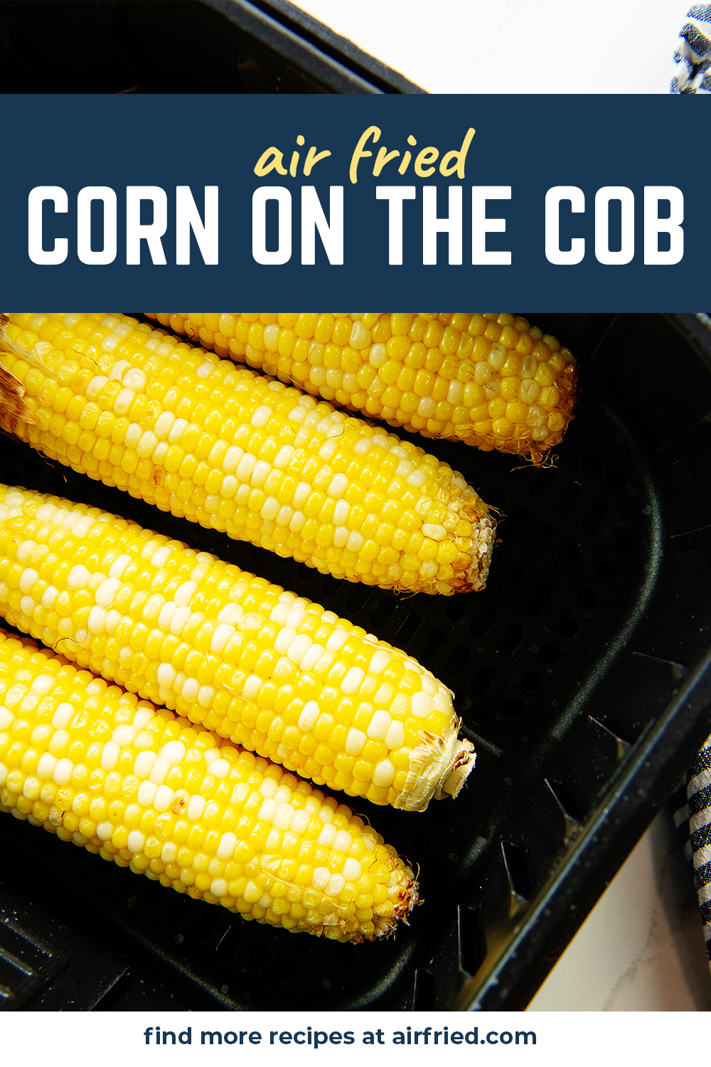 This corn on the cob recipe uses the air fryer to make the corn crisp and very easy to cook!