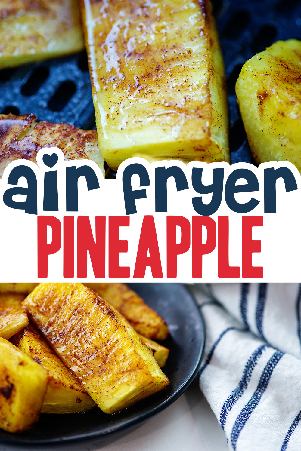 You have to try this cinnamon, air fried pineapple.  It is an amazing dessert!
