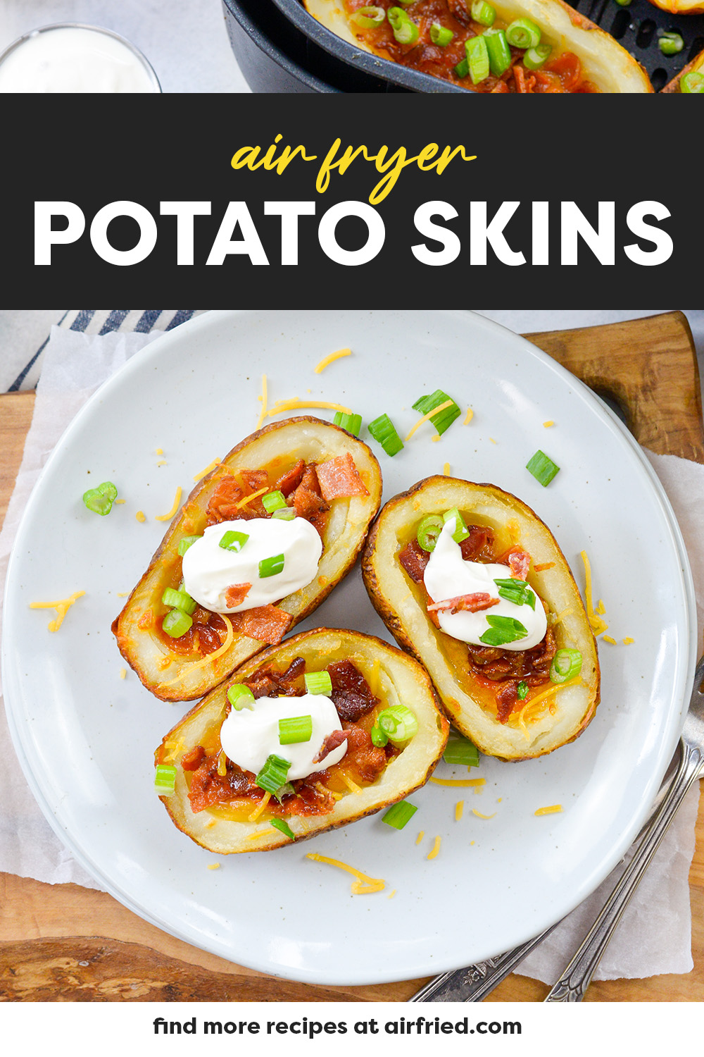 Our Air Fryer Potato Skins make an easy appetizer that friends and family love! Loaded with cheddar and bacon and topped with sour cream or ranch for the perfect snack!