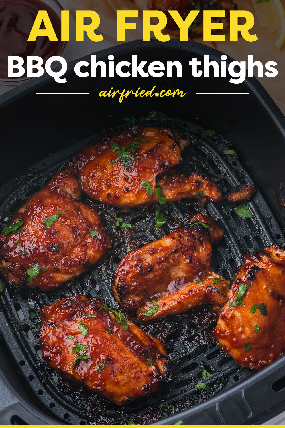 These BBQ chicken thighs are air fried to keep them juicy, flavorful, and super easy to clean up!