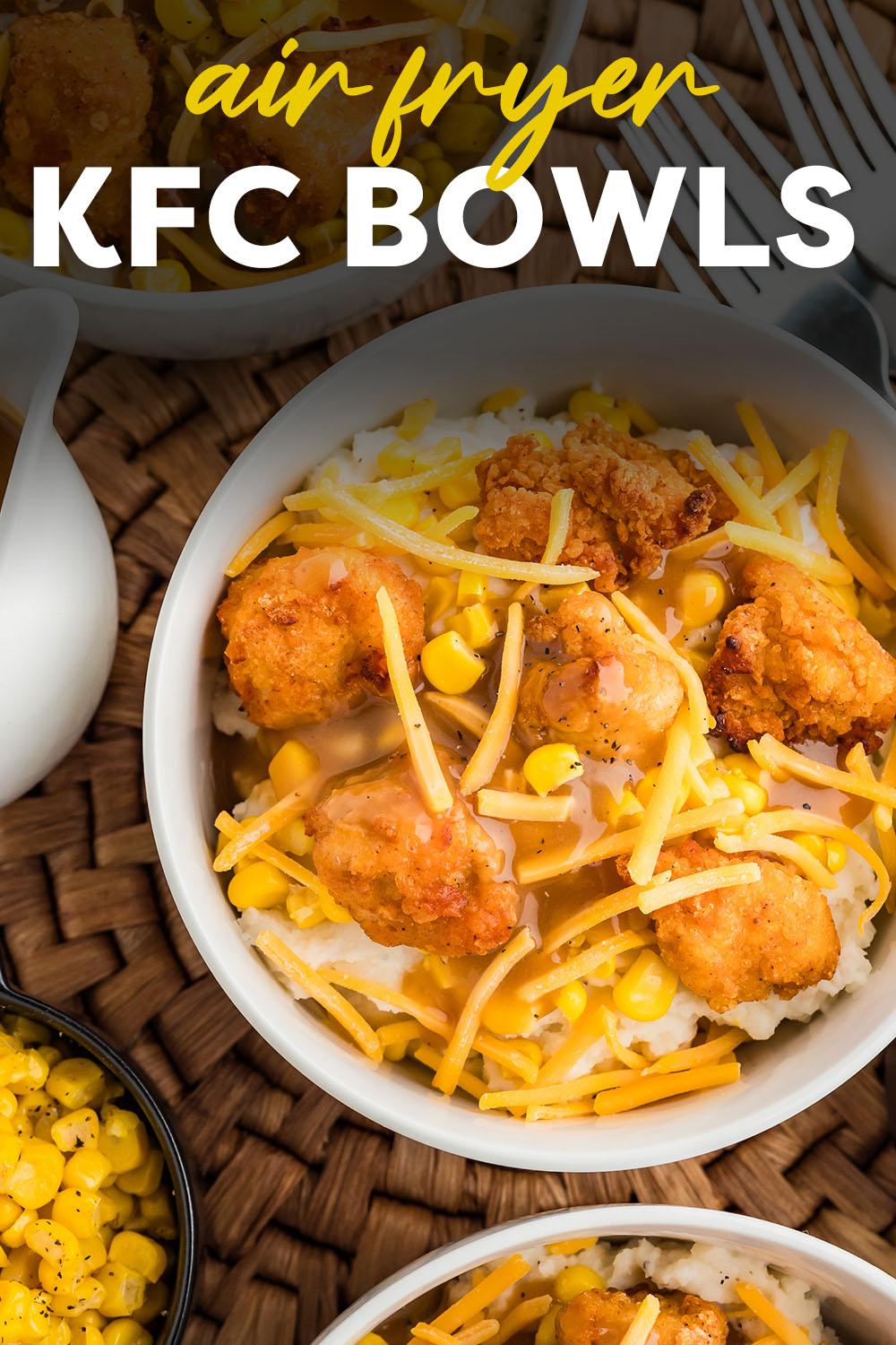 These crispy chicken bites mixed in with potatoes, cheese, and corn are super tasty!  This recipe is a copycat of the famous KFC bowls where we cook our chicken in the air fryer!